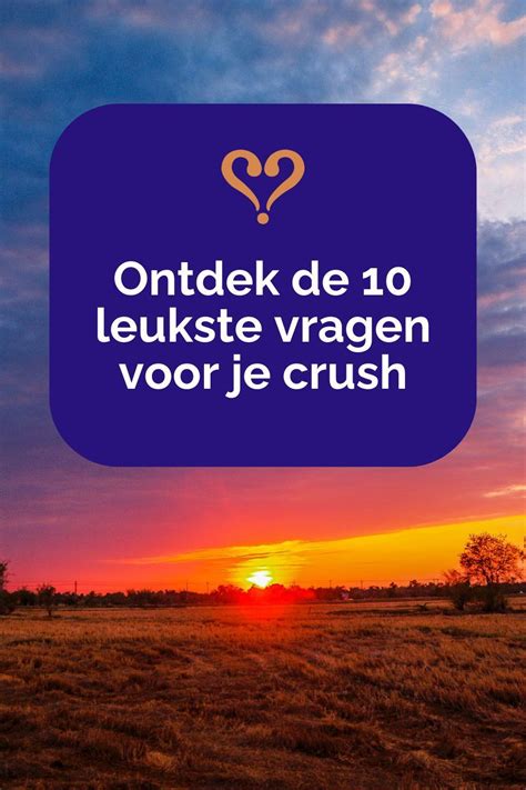 hoe schrijf je crush|102 Vragen voor je crush (van Datingcoach Daan de Ram)